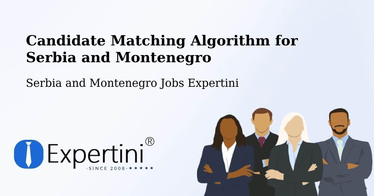 Candidate Matching Algorithm Overview – Saint Mathieu - Serbia and Montenegro Jobs Expertini