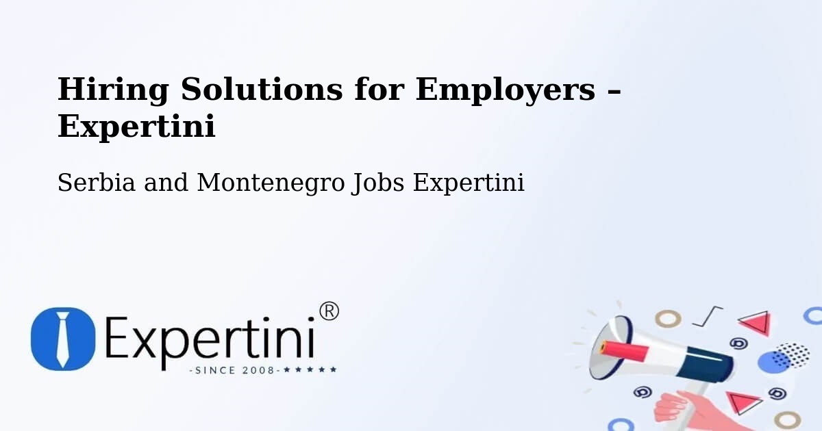 Hiring Solutions for Employers in Saint Mathieu - Saint Mathieu, Serbia and Montenegro Jobs Expertini